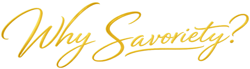 Why Savoriety?